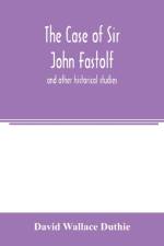 case of Sir John Fastolf af David Wallace Duthie