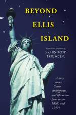 Beyond Ellis Island af Mary Betik Trojacek