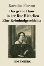 graue Haus in der Rue Richelieu / Eine Kriminalgeschichte af Karoline Pierson