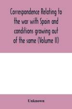 Correspondence relating to the war with Spain and conditions growing out of the same, including the insurrection in the Philippine Islands and the China relief expedition, between the adjutant-general of the army and military commanders in the United Stat af Unknown