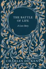 The Battle of Life af Charles Dickens
