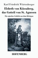 Elsbeth von Kussaberg, das Gotteli von St. Agnesen af Karl Friedrich Würtenberger