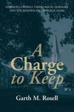 A Charge to Keep af Garth M Rosell