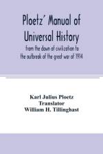 Ploetz' manual of universal history from the dawn of civilization to the outbreak of the great war of 1914 af Karl Julius Ploetz