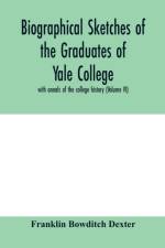 Biographical sketches of the graduates of Yale College af Franklin Bowditch Dexter