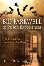 Bid Farewell to Prison Experiences af T Charles