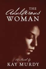 The Adulterous Woman af Kay Murdy