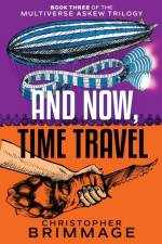 And Now, Time Travel af Christopher Brimmage