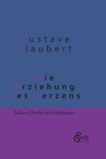 Die Erziehung des Herzens af Gustave Flaubert