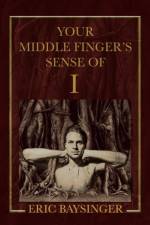 Your Middle Finger's Sense of I af Eric Baysinger