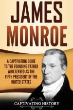 James Monroe af Captivating History