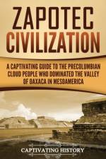 Zapotec Civilization af Captivating History