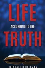Life According to the Truth af Michael B Heilman