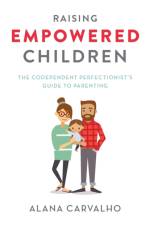 Raising Empowered Children af Alana Carvalho