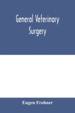 General veterinary surgery af Eugen Fröhner