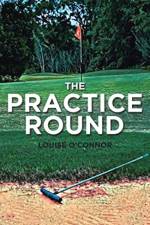 The Practice Round af Louise O'Connor
