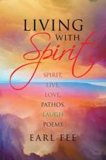 Living With Spirit af Earl Fee