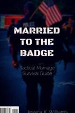 Married to the Badge: Tactical Marriage Survival Guide