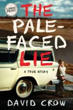 The Pale-Faced Lie af David Crow