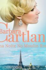 Uma Noite No Moulin Rouge (A Eterna Coleção de Barbara Cartland 9) af Barbara Cartland