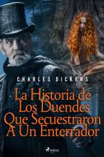 La Historia de Los Duendes Que Secuestraron A Un Enterrador af Charles Dickens