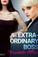 An Extraordinary Boss – Erotic Short Story af Chrystelle LeRoy