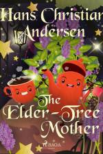 The Elder-Tree Mother af Hans Christian Andersen
