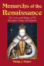 Monarchs of the Renaissance af Philip J. Potter