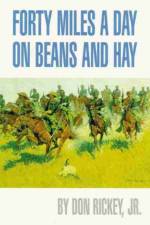 Forty Miles a Day on Beans and Hay af Don Rickey