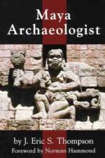 Maya Archaeologist af J. Eric S. Thompson