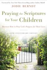 Praying the Scriptures for Your Children 20th Anniversary Edition af Jodie Berndt