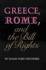 Greece, Rome, and the Bill of Rights af Susan Ford Wiltshire