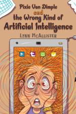 Pixie Van Dimple and the Wrong Kind of Artificial Intelligence af Lynn McAllister