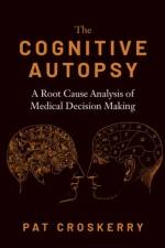The Cognitive Autopsy af Pat (Professor and Director Croskerry