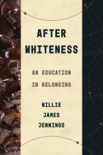 AFTER WHITENESS af JENNINGS WILLIE JAM
