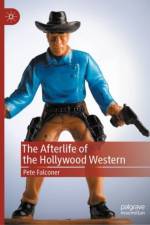 The Afterlife of the Hollywood Western af Pete Falconer