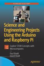 Science and Engineering Projects Using the Arduino and Raspberry Pi af David Bradt