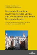Germanistikstudium an der Universitaet Vilnius und Berufsbilder litauischer Germanist(inn)en af Virginija Masiulionyte