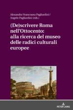 (De)Scrivere Roma Nell'ottocento: Alla Ricerca del Museo Delle Radici Culturali Europee