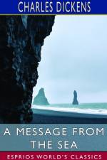 A Message from the Sea (Esprios Classics) af Charles Dickens