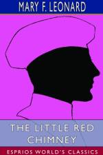 The Little Red Chimney (Esprios Classics) af Mary F Leonard