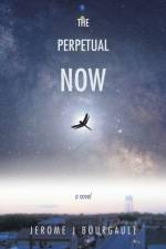 Perpetual Now af Jerome J Bourgault