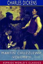 Martin Chuzzlewit, Volume II (Esprios Classics) af Charles Dickens
