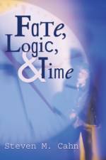 Fate, Logic, and Time af Steven M Cahn