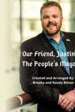 Our Friend, Justin, The People's Mayor