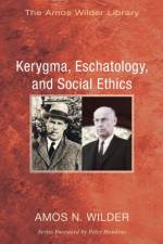 Kerygma, Eschatology, and Social Ethics (Stapled Booklet) af Amos N Wilder