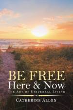 Be Free Here & Now af Catherine Allon