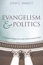 Evangelism and Politics af John C Barrett