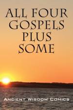 All Four Gospels - Plus Some af Ancient Wisdom Comics