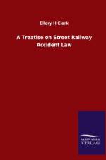 Treatise on Street Railway Accident Law af Ellery H Clark